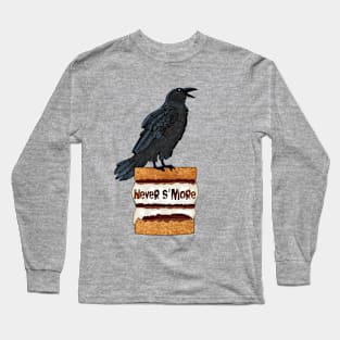 Never S'more quoth the raven. Long Sleeve T-Shirt